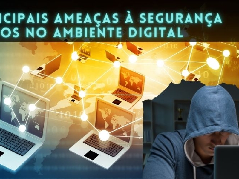 As principais ameaças à segurança de dados no ambiente digital