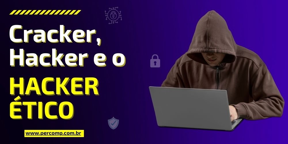 Cracker, Hacker e o Hacker Ético